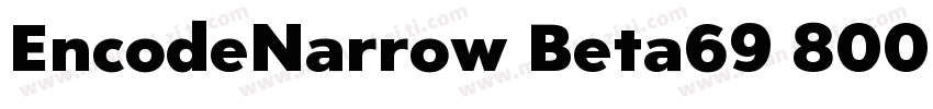 EncodeNarrow Beta69 800 ExtraBold字体转换